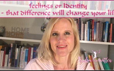 Feeling or Identity – that difference will change your life